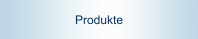 Produkte